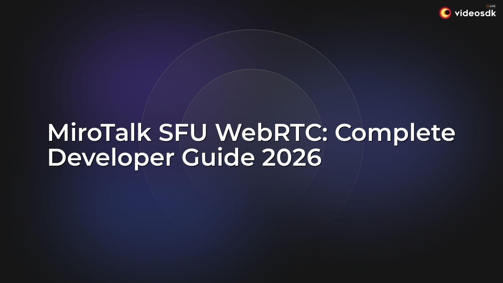 MiroTalk SFU WebRTC: Complete Developer Guide 2026 MiroTalk SFU WebRTC: Complete Developer Guide 2026