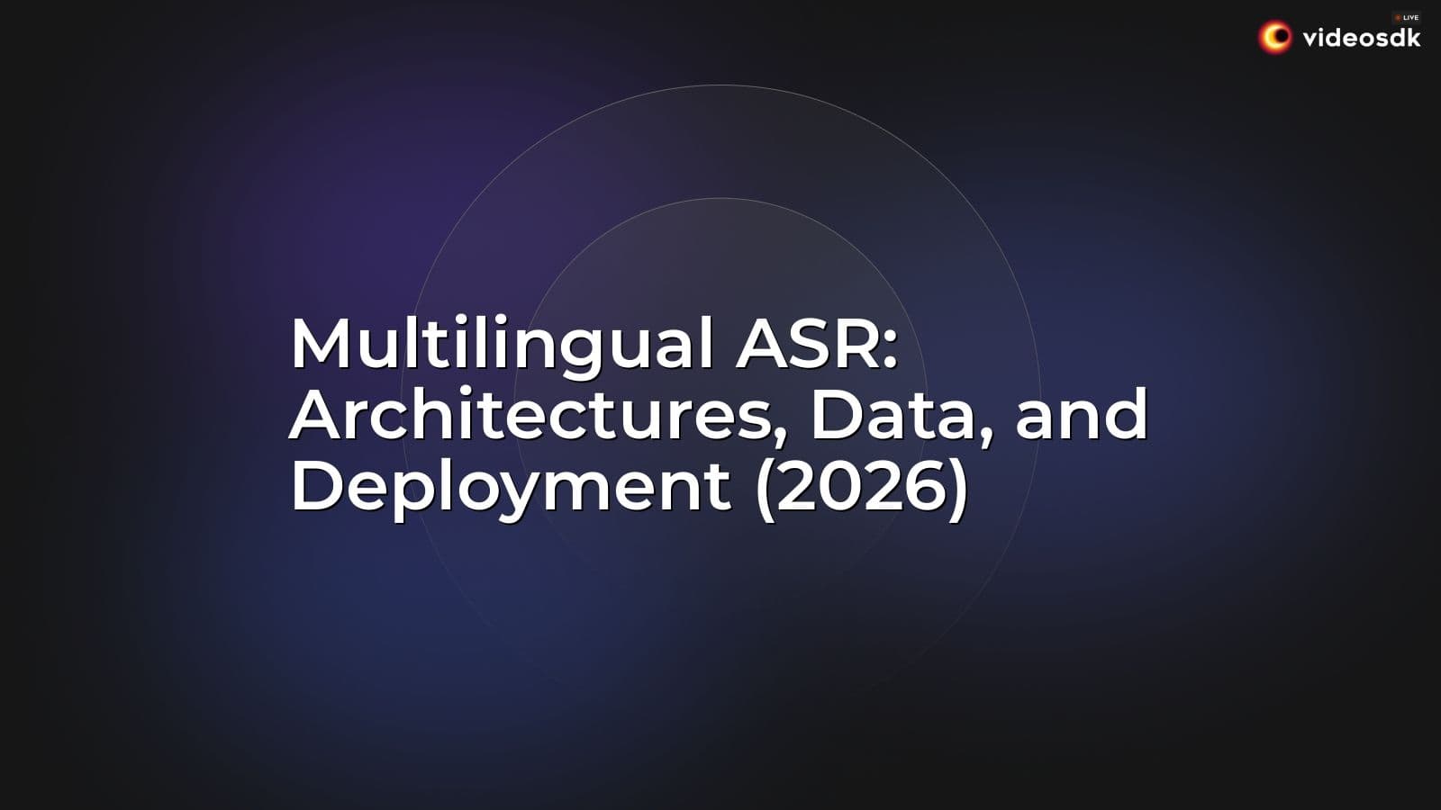 Multilingual ASR: Architectures, Data, and Deployment (2026) Multilingual ASR: Architectures, Data, and Deployment (2026)