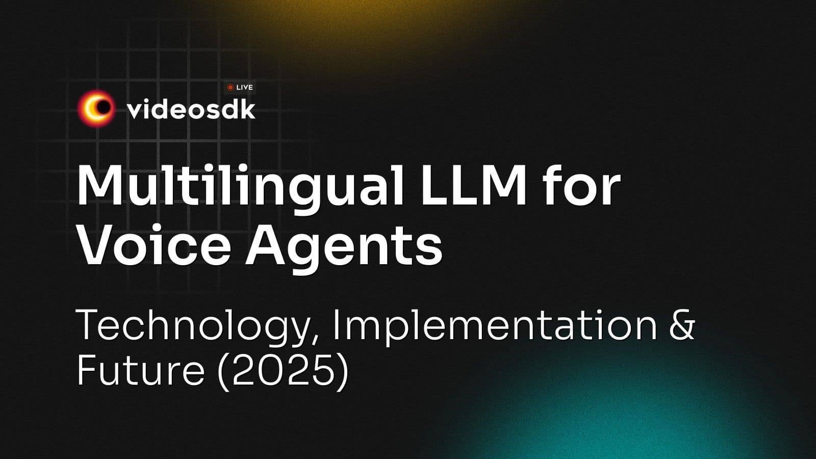 Multilingual LLM for Voice Agents: Technology, Implementation & Future (2025) Multilingual LLM for Voice Agents: Technology, Implementation & Future (2025)
