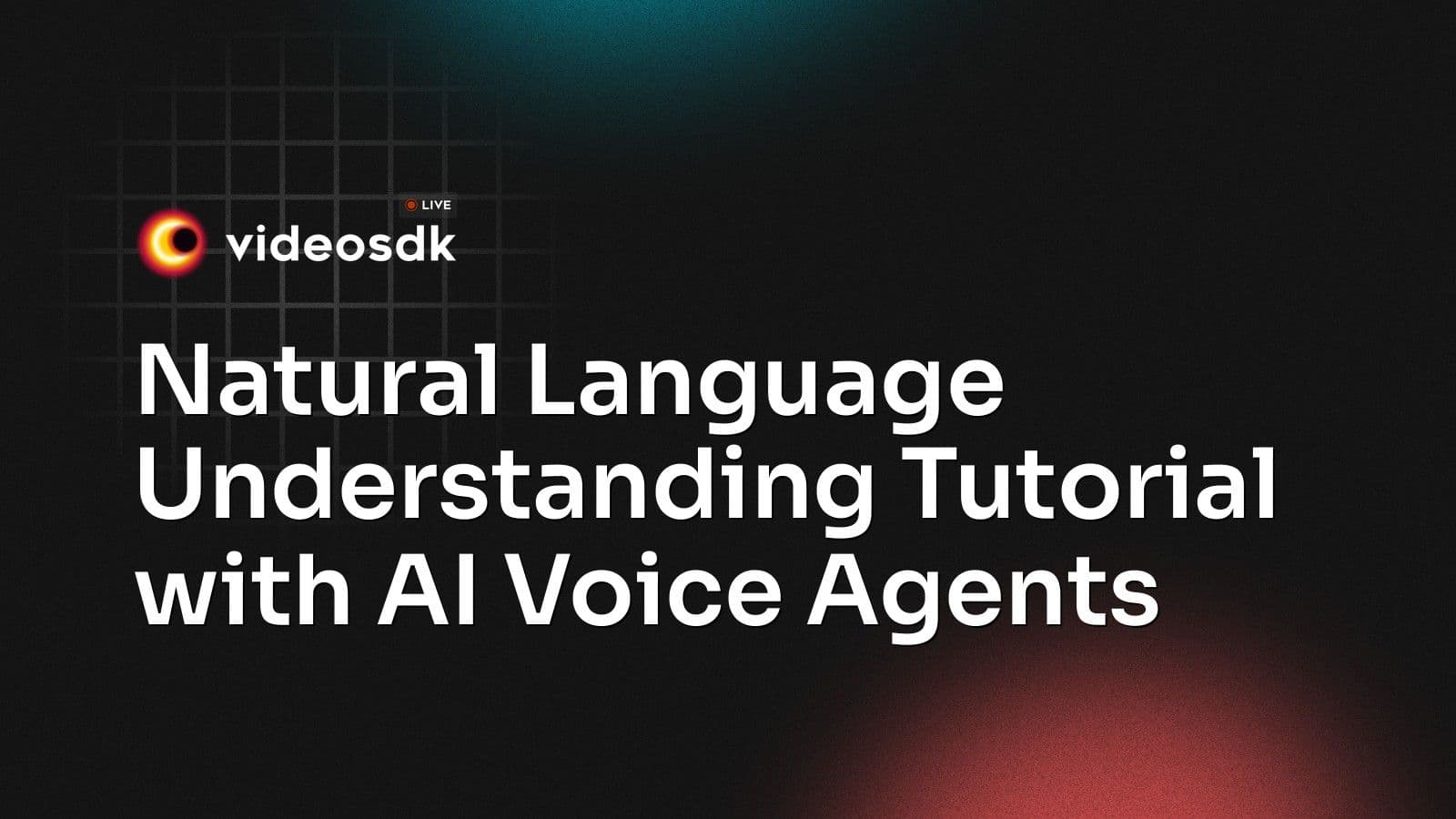 Natural Language Understanding Tutorial with AI Voice Agents Natural Language Understanding Tutorial with AI Voice Agents