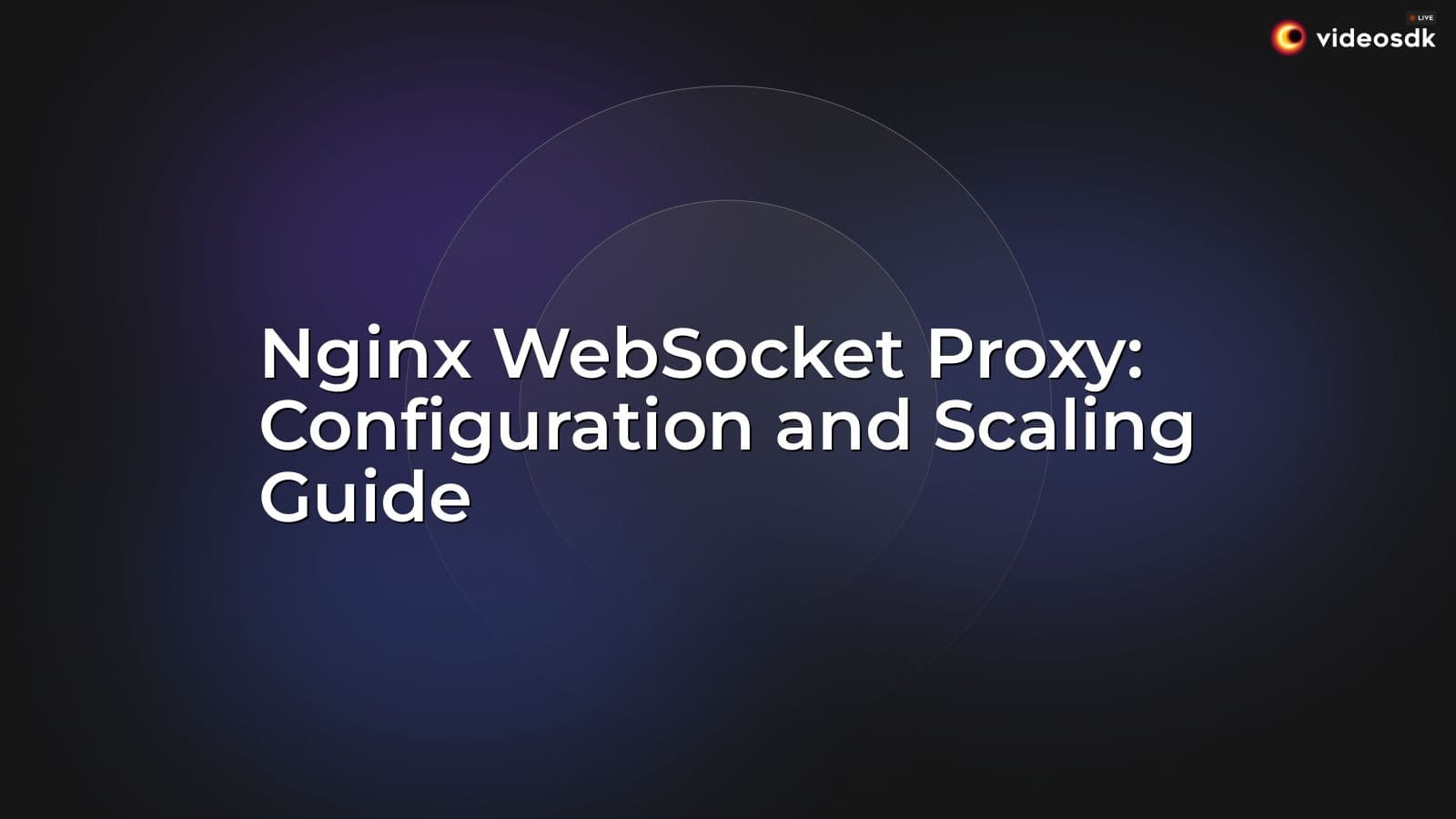 Nginx WebSocket Proxy: Configuration and Scaling Guide Nginx WebSocket Proxy: Configuration and Scaling Guide