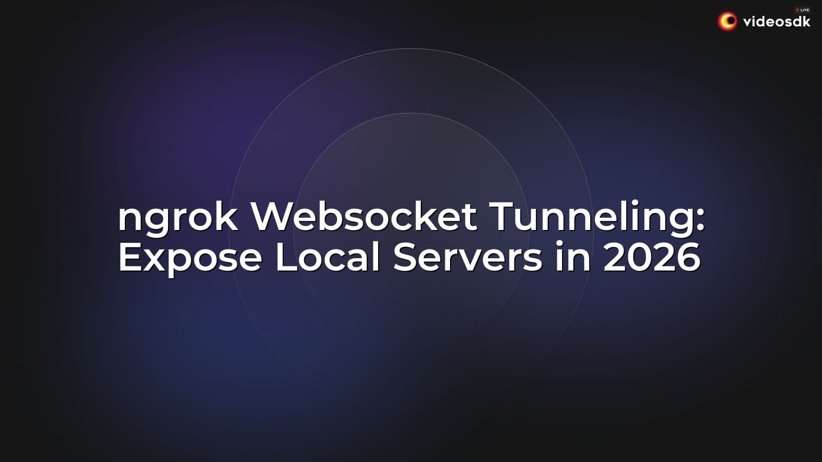 ngrok Websocket Tunneling: Expose Local Servers in 2026 ngrok Websocket Tunneling: Expose Local Servers in 2026