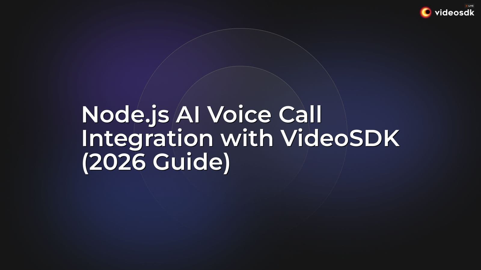 Node.js AI Voice Call Integration with VideoSDK (2026 Guide) Node.js AI Voice Call Integration with VideoSDK (2026 Guide)