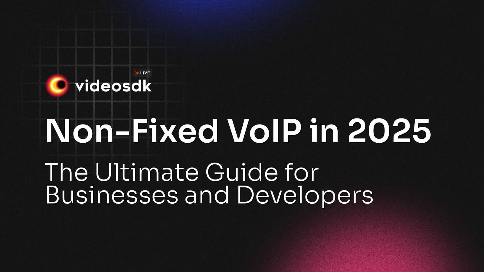 Non-Fixed VoIP in 2025: The Ultimate Guide for Businesses and Developers Non-Fixed VoIP in 2025: The Ultimate Guide for Businesses and Developers