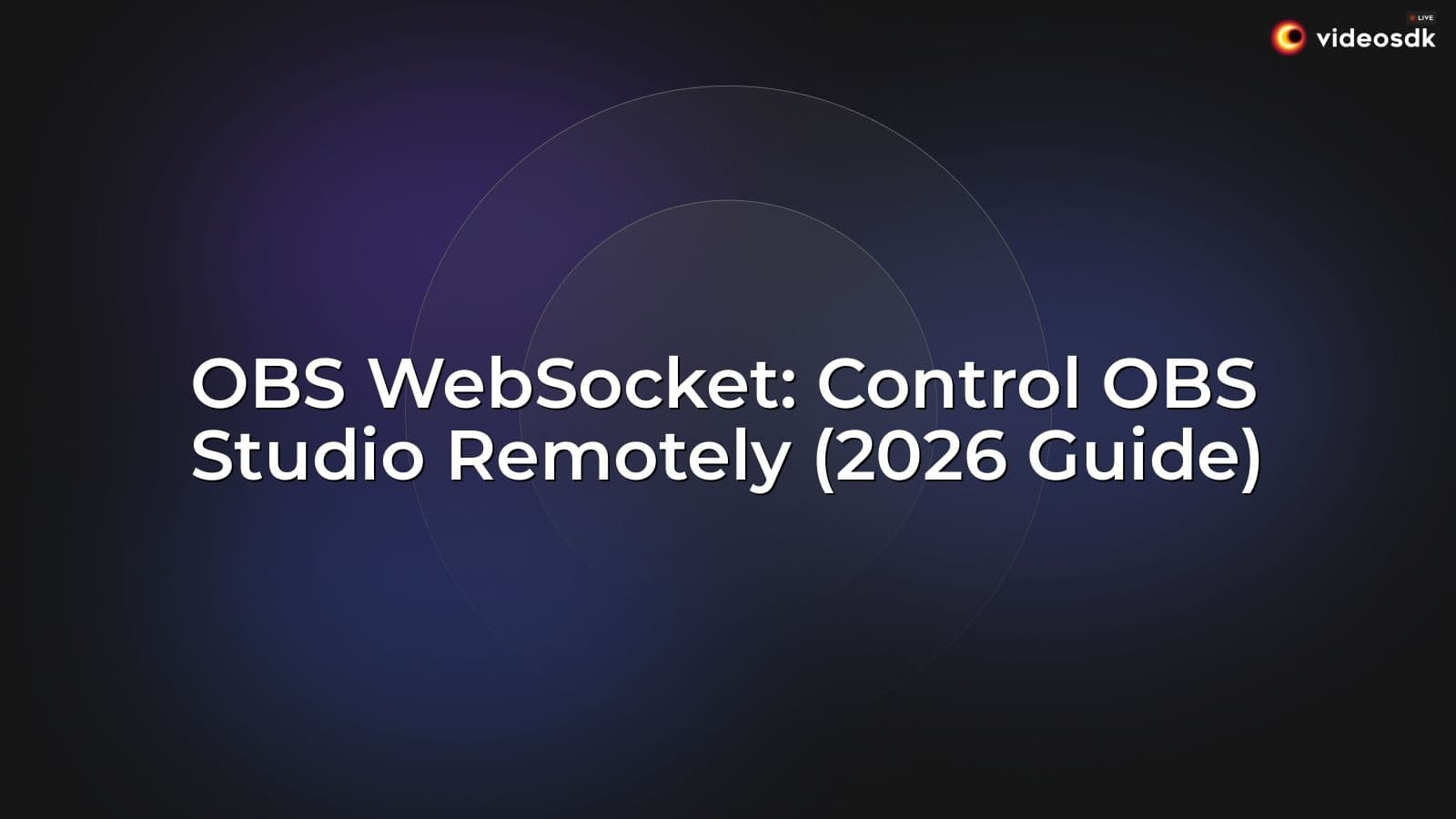 OBS WebSocket: Control OBS Studio Remotely (2026 Guide) OBS WebSocket: Control OBS Studio Remotely (2026 Guide)