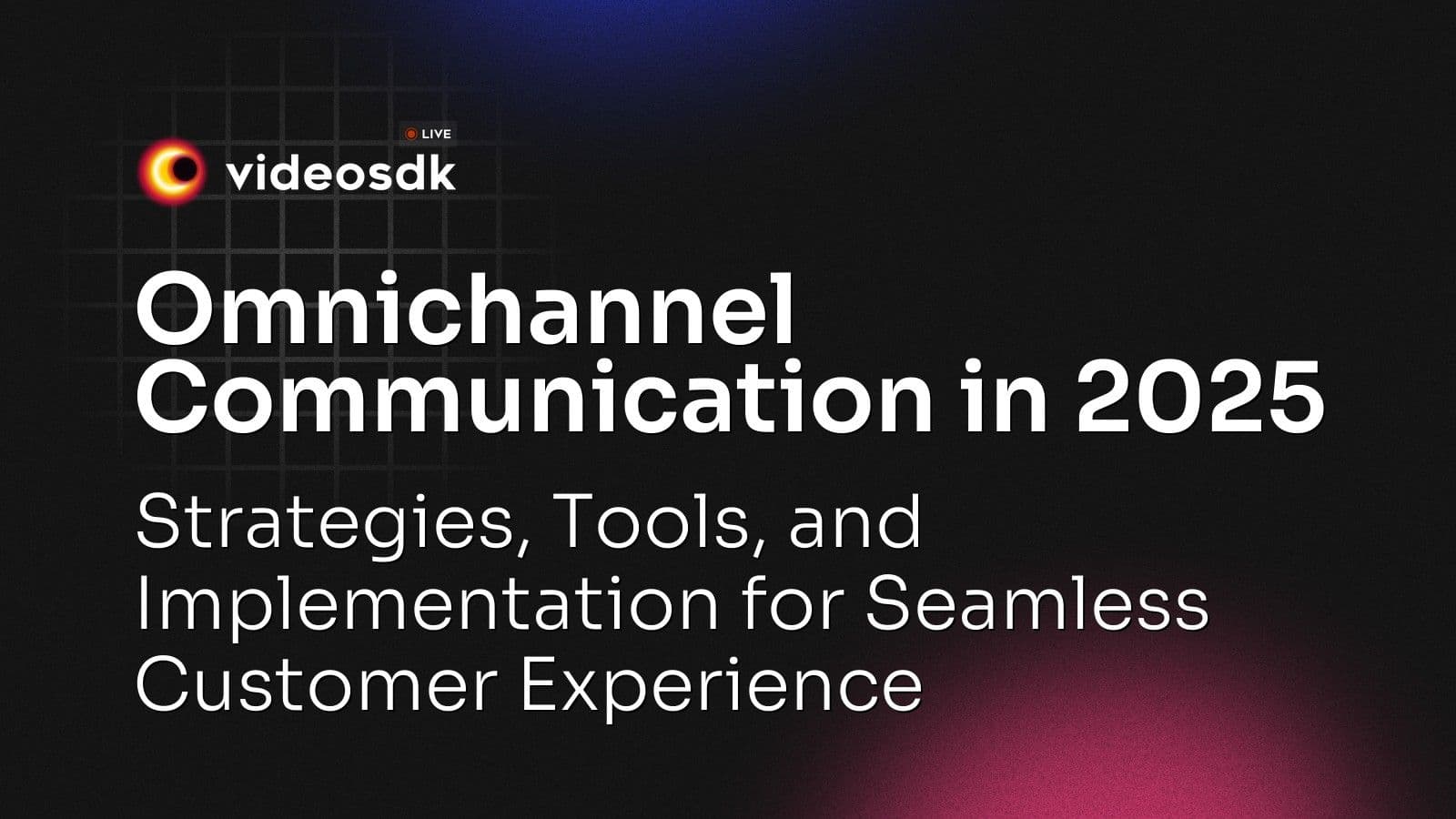 Omnichannel Communication in 2025: Strategies, Tools, and Implementation for Seamless Customer Experience Omnichannel Communication in 2025: Strategies, Tools, and Implementation for Seamless Customer Experience