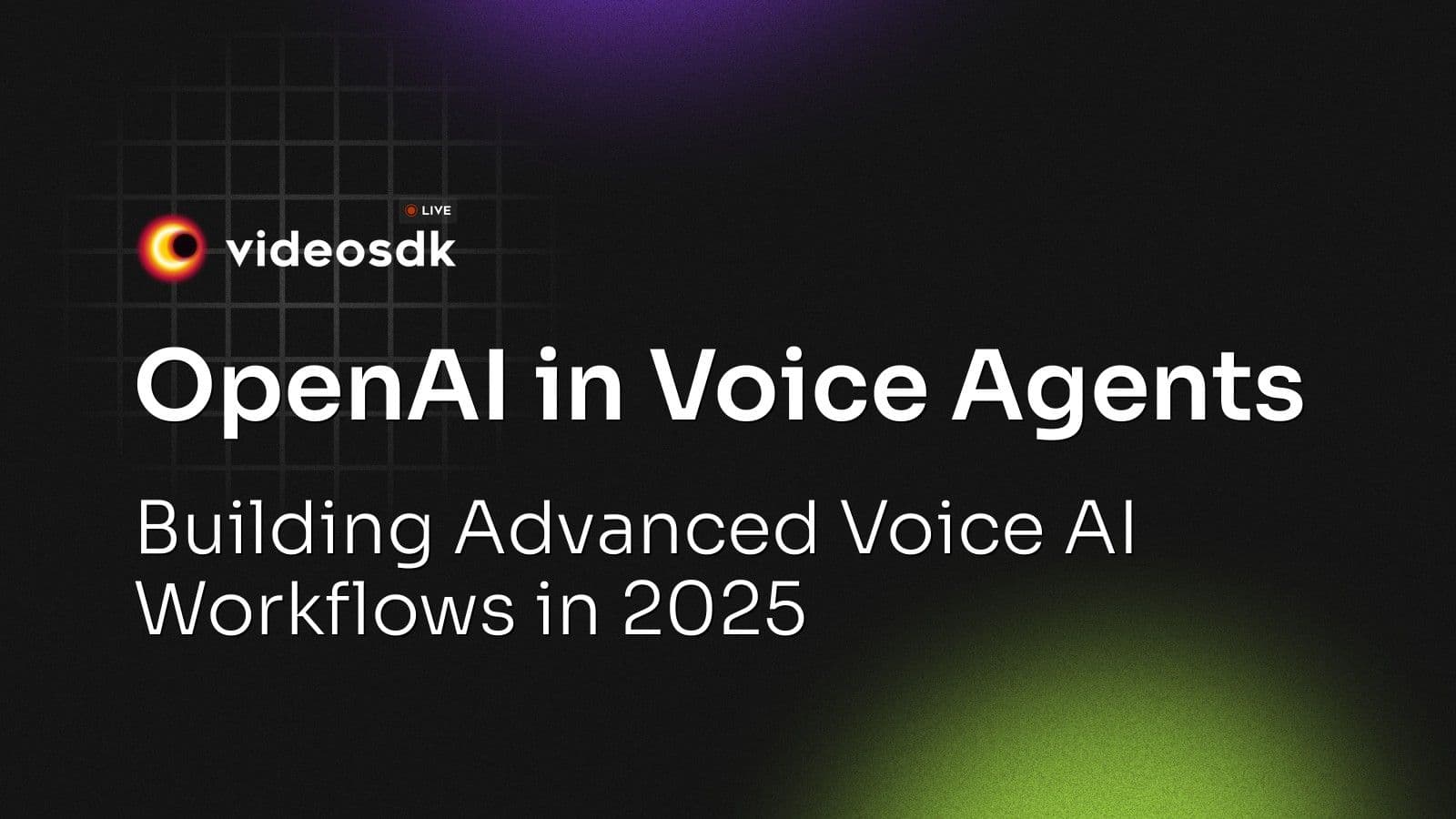 OpenAI in Voice Agents: Building Advanced Voice AI Workflows in 2025 OpenAI in Voice Agents: Building Advanced Voice AI Workflows in 2025
