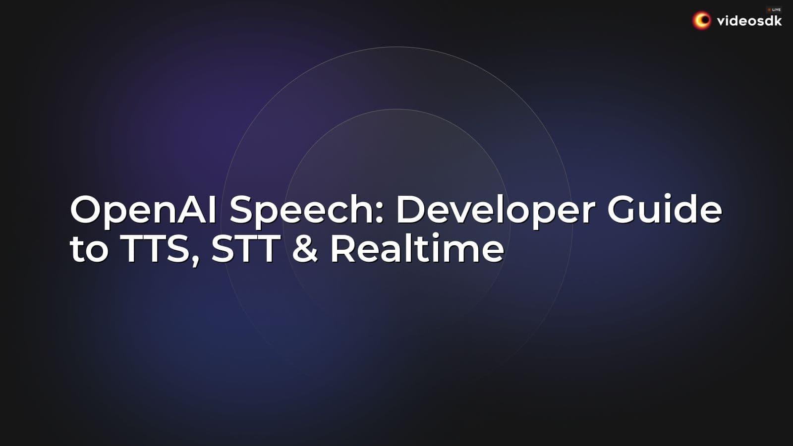 OpenAI Speech: Developer Guide to TTS, STT & Realtime OpenAI Speech: Developer Guide to TTS, STT & Realtime