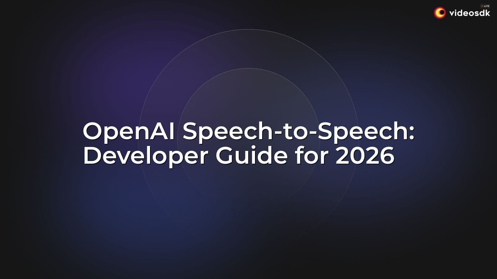 OpenAI Speech-to-Speech: Developer Guide for 2026 OpenAI Speech-to-Speech: Developer Guide for 2026