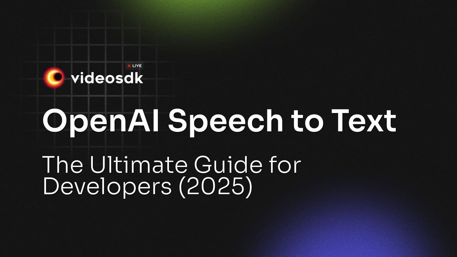 OpenAI Speech to Text: The Ultimate Guide for Developers (2025) OpenAI Speech to Text: The Ultimate Guide for Developers (2025)