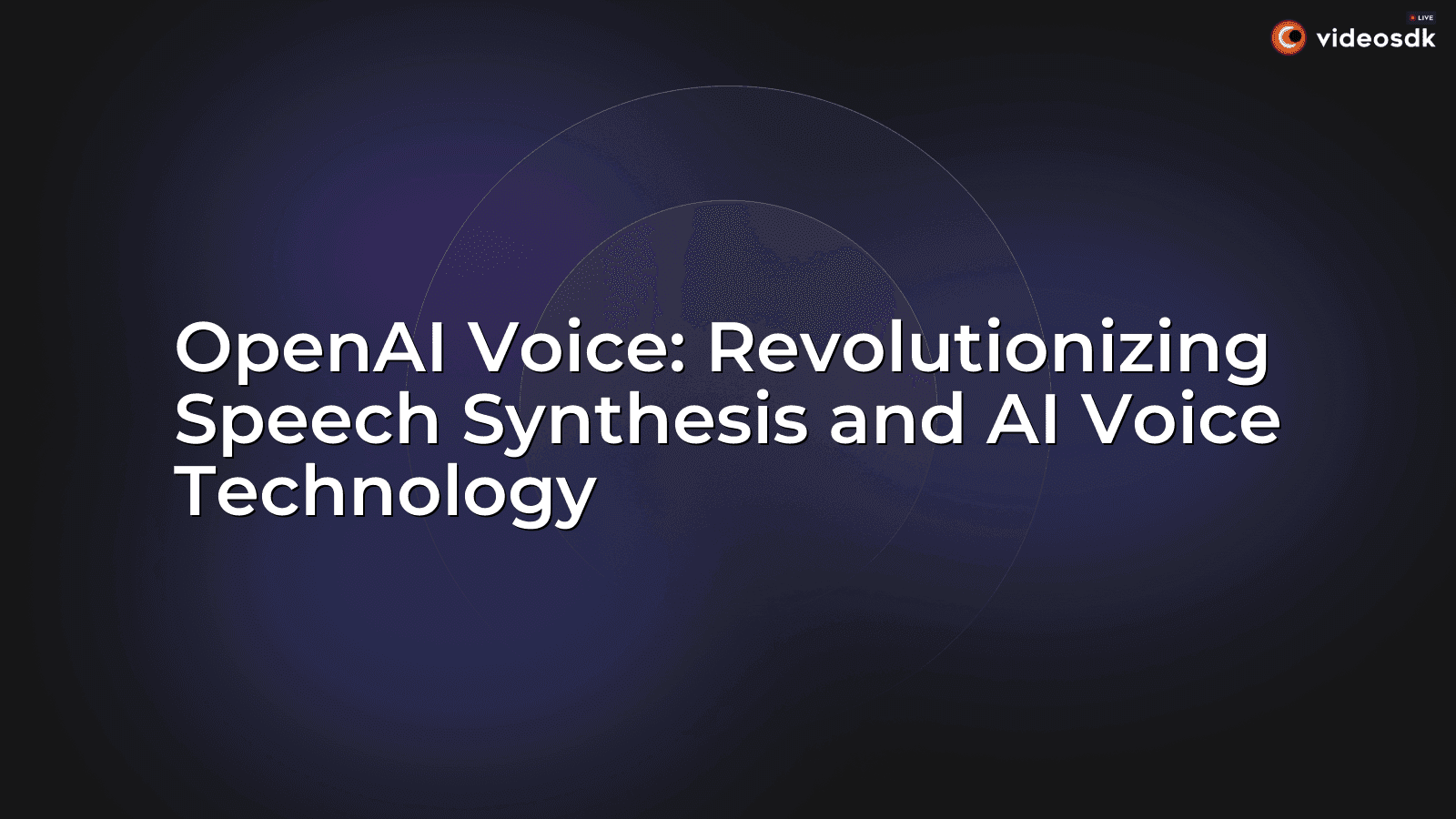OpenAI Voice: Revolutionizing Speech Synthesis and AI Voice Technology OpenAI Voice: Revolutionizing Speech Synthesis and AI Voice Technology