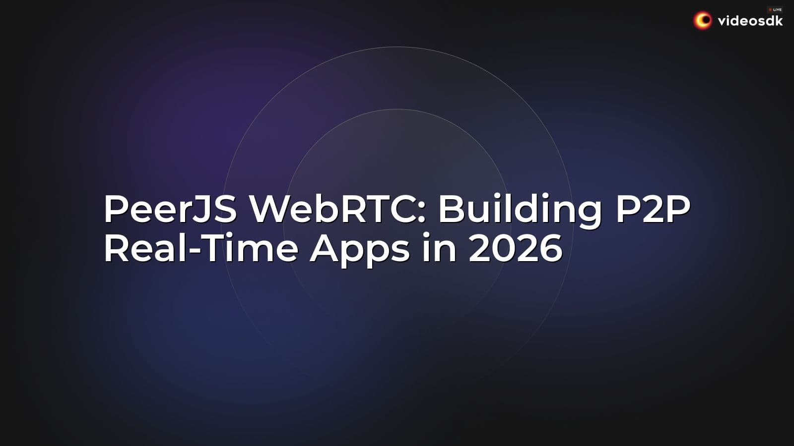 PeerJS WebRTC: Building P2P Real-Time Apps in 2026 PeerJS WebRTC: Building P2P Real-Time Apps in 2026