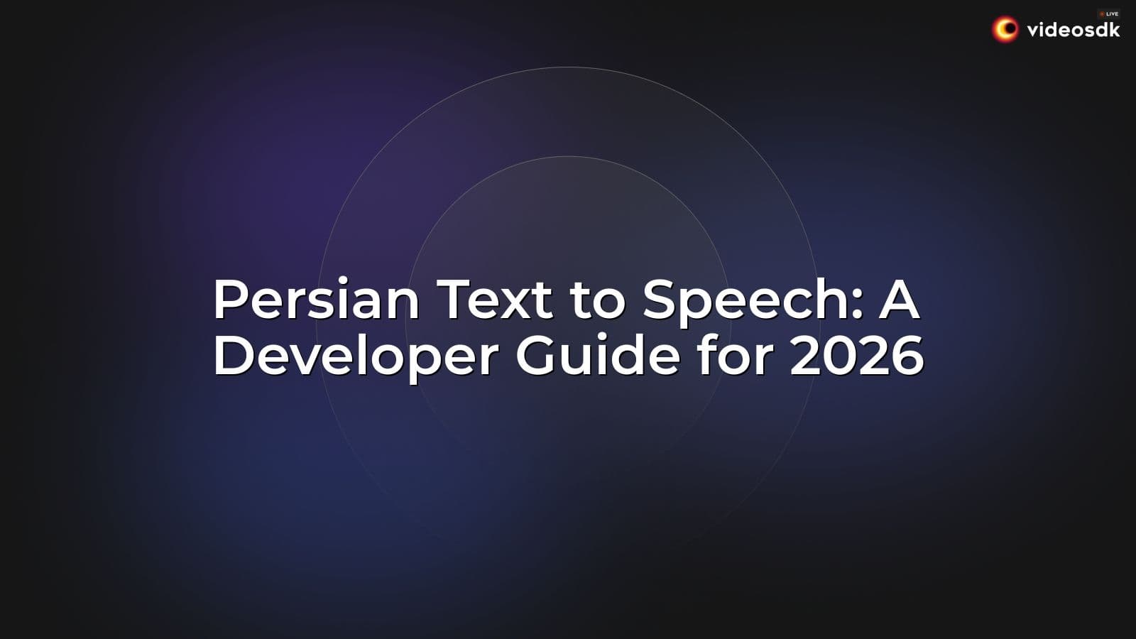 Persian Text to Speech: A Developer Guide for 2026 Persian Text to Speech: A Developer Guide for 2026