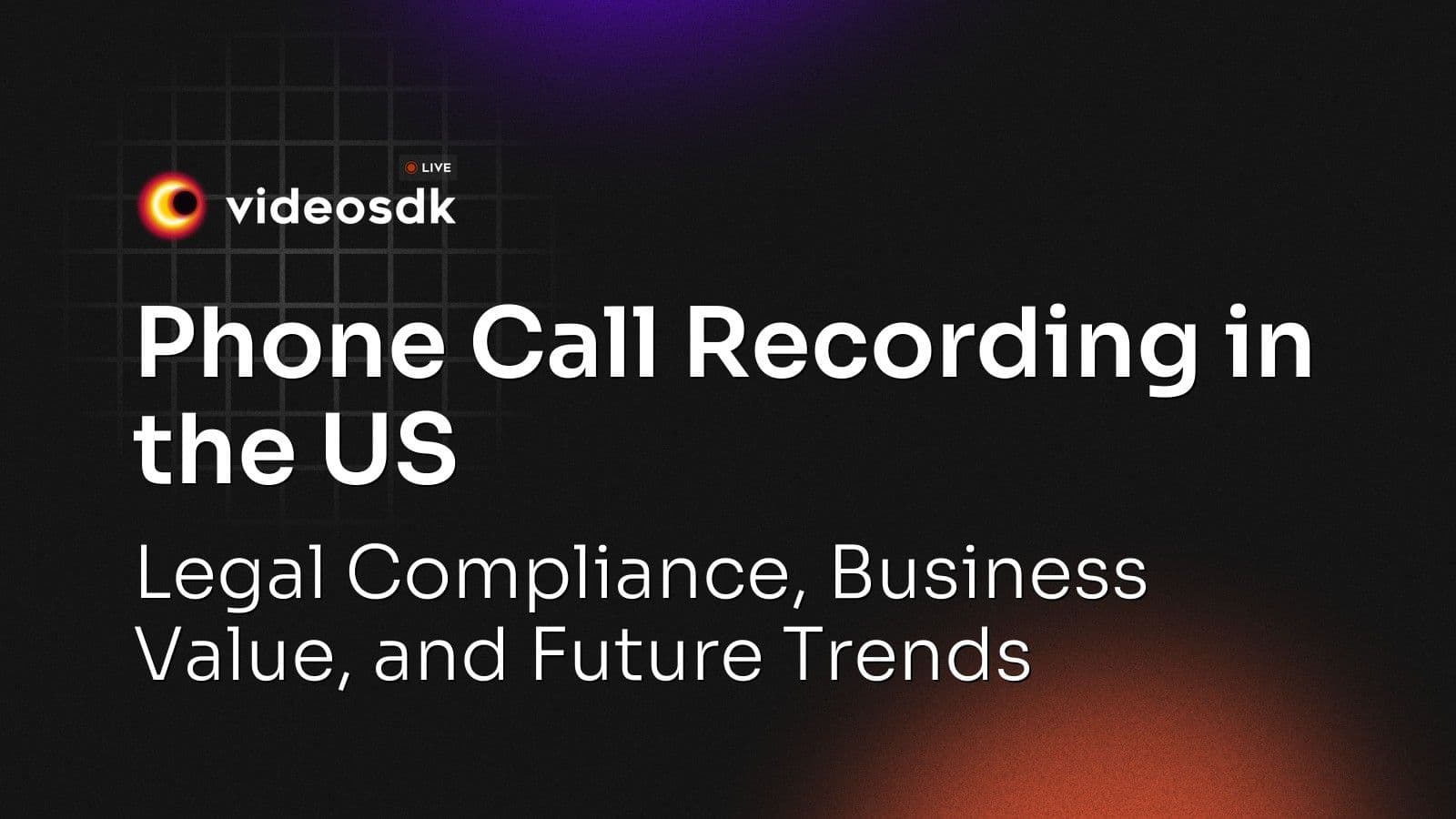 Phone Call Recording in the US: Legal Compliance, Business Value, and Future Trends Phone Call Recording in the US: Legal Compliance, Business Value, and Future Trends