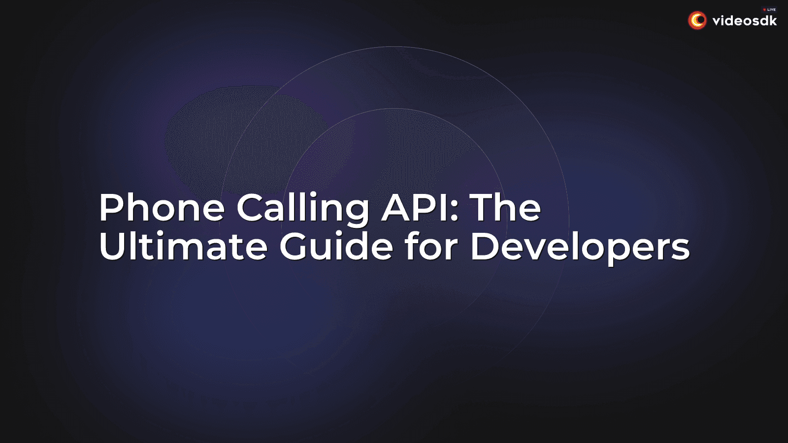 Phone Calling API: The Ultimate Guide for Developers Phone Calling API: The Ultimate Guide for Developers