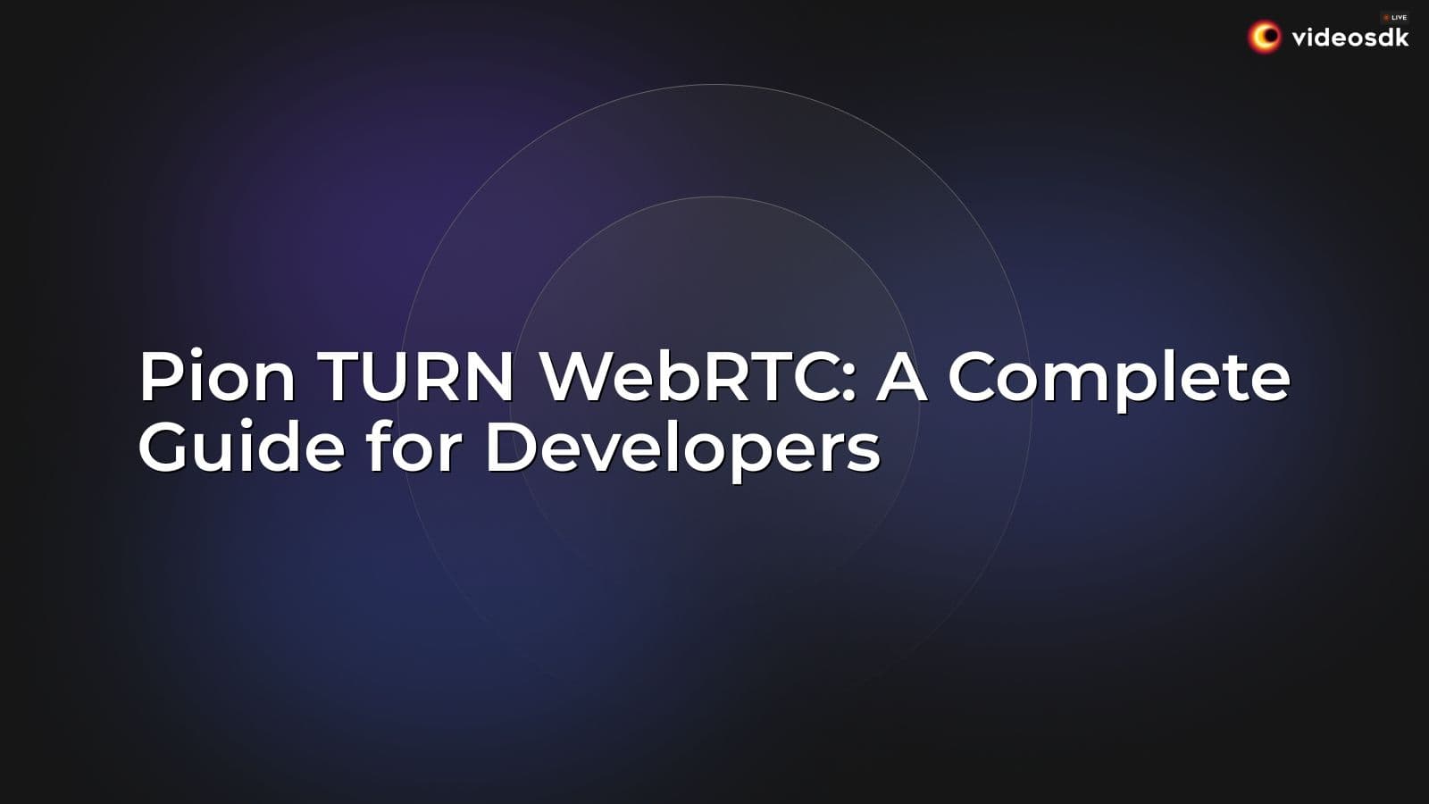 Pion TURN WebRTC: A Complete Guide for Developers Pion TURN WebRTC: A Complete Guide for Developers