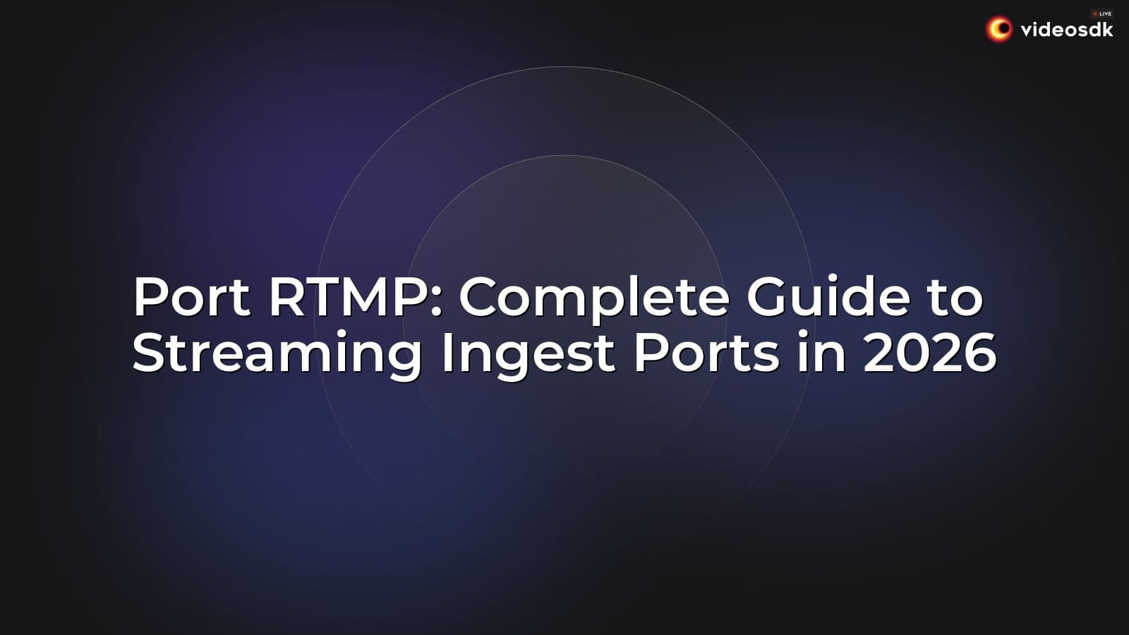 Port RTMP: Complete Guide to Streaming Ingest Ports in 2026 Port RTMP: Complete Guide to Streaming Ingest Ports in 2026