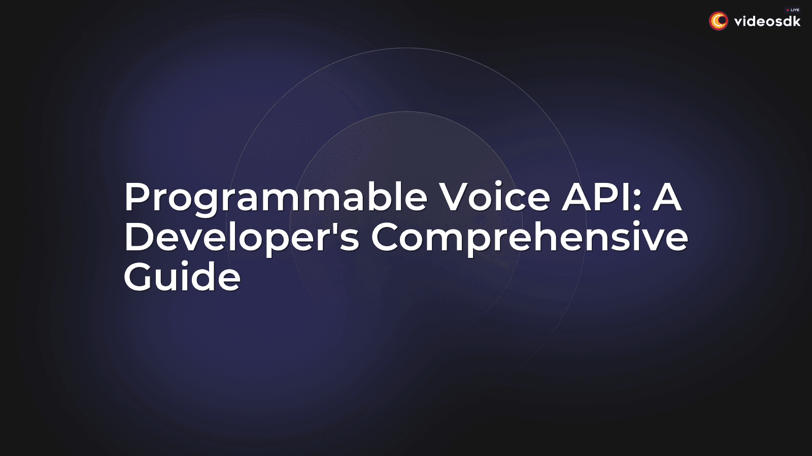 Programmable Voice API: A Developer's Comprehensive Guide Programmable Voice API: A Developer's Comprehensive Guide