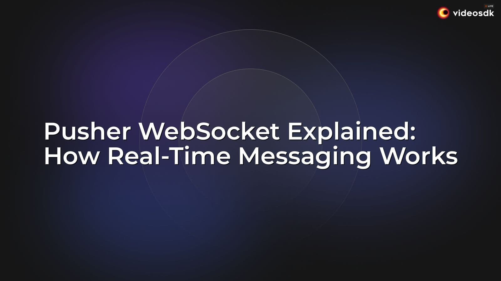 Pusher WebSocket Explained: How Real-Time Messaging Works Pusher WebSocket Explained: How Real-Time Messaging Works