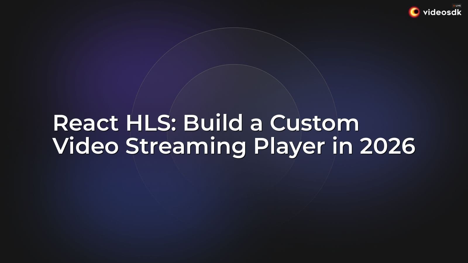 React HLS: Build a Custom Video Streaming Player in 2026 React HLS: Build a Custom Video Streaming Player in 2026