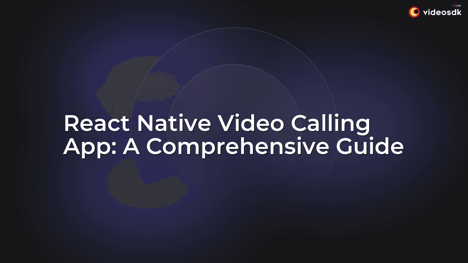 React Native Video Calling App: A Comprehensive Guide React Native Video Calling App: A Comprehensive Guide