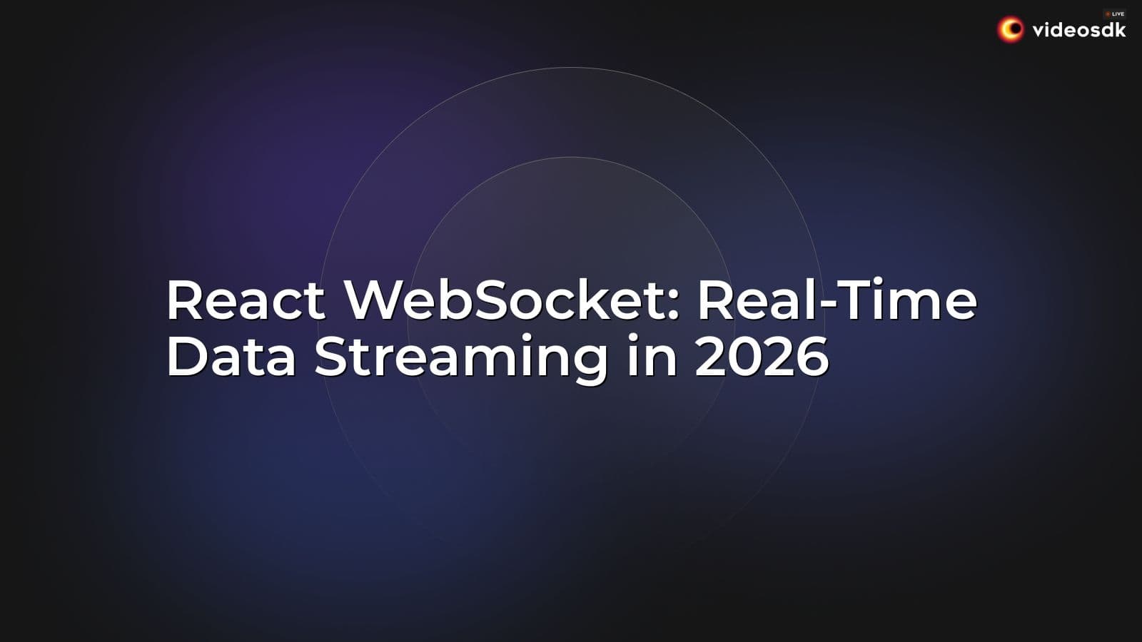 React WebSocket: Real-Time Data Streaming in 2026 React WebSocket: Real-Time Data Streaming in 2026