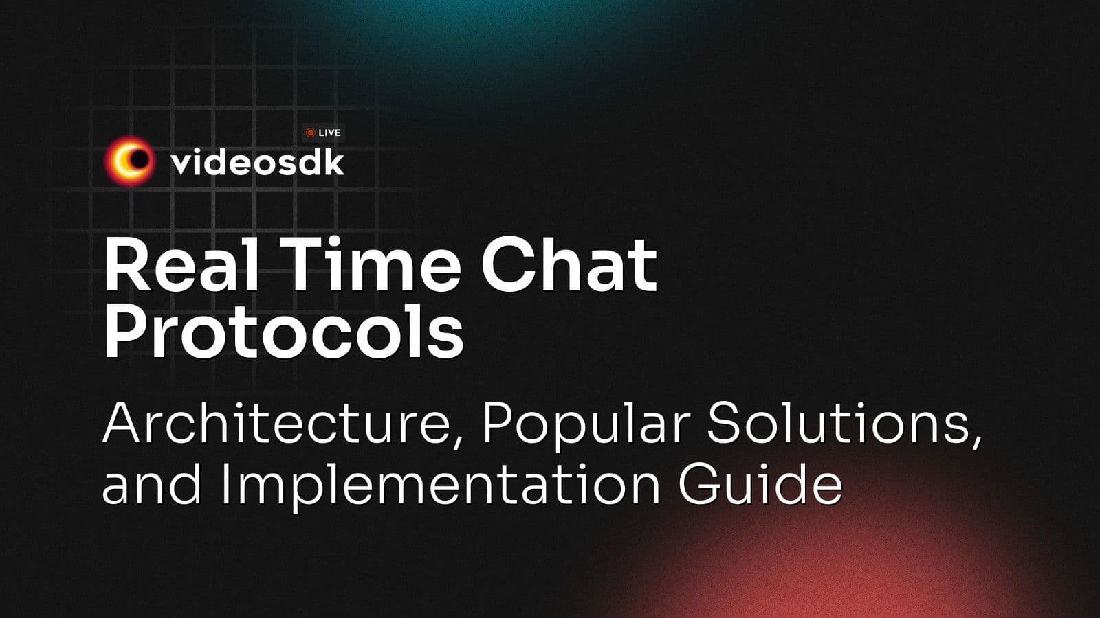 Real Time Chat Protocols: Architecture, Popular Solutions, and Implementation Guide Real Time Chat Protocols: Architecture, Popular Solutions, and Implementation Guide