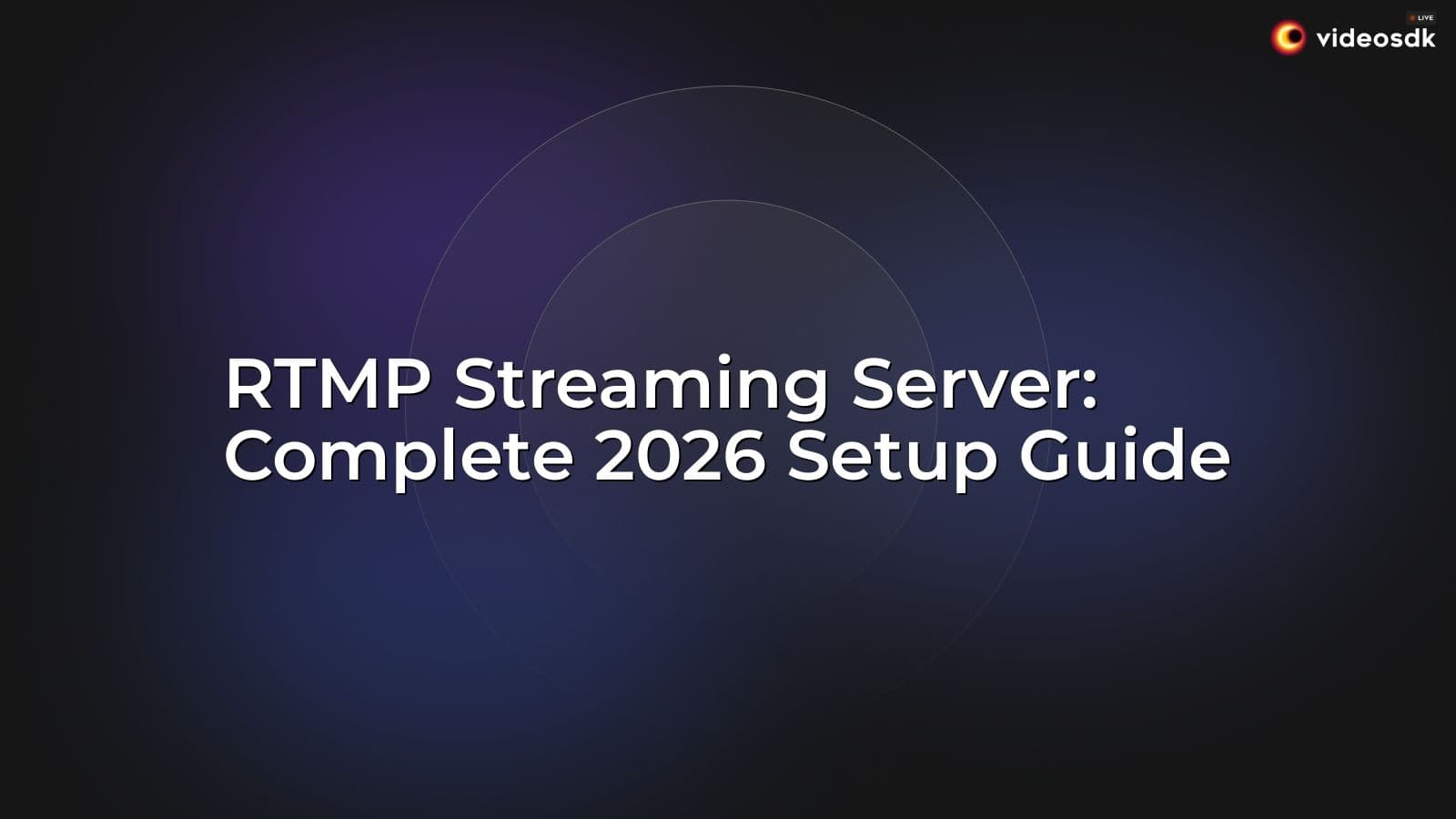 RTMP Streaming Server: Complete 2026 Setup Guide RTMP Streaming Server: Complete 2026 Setup Guide