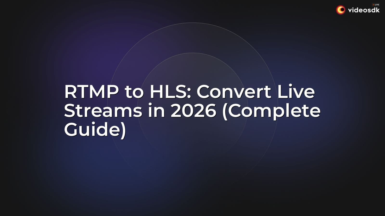 RTMP to HLS: Convert Live Streams in 2026 (Complete Guide) RTMP to HLS: Convert Live Streams in 2026 (Complete Guide)
