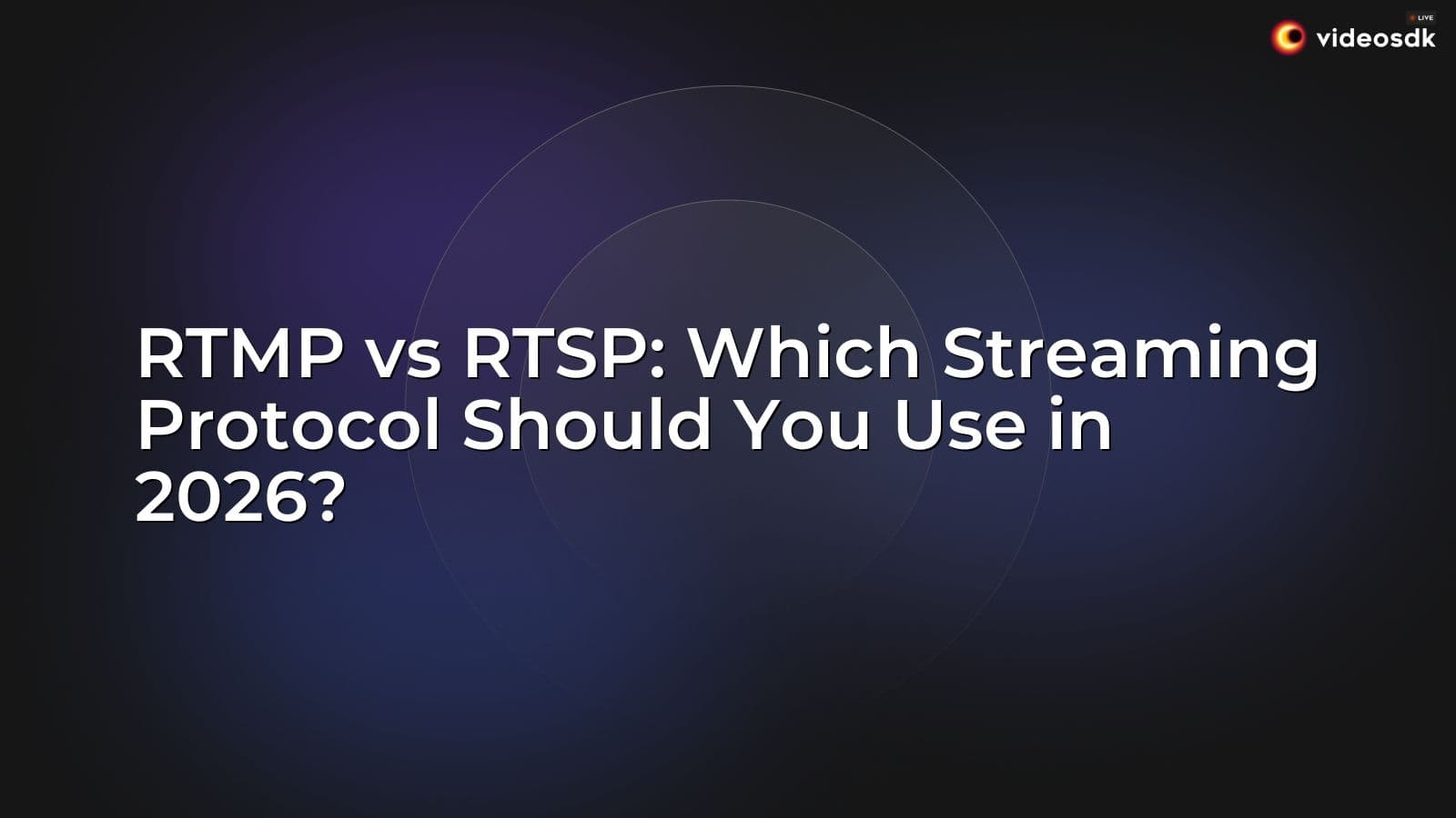 RTMP vs RTSP: Which Streaming Protocol Should You Use in 2026? RTMP vs RTSP: Which Streaming Protocol Should You Use in 2026?