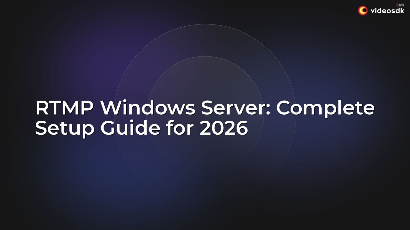 RTMP Windows Server: Complete Setup Guide for 2026 RTMP Windows Server: Complete Setup Guide for 2026