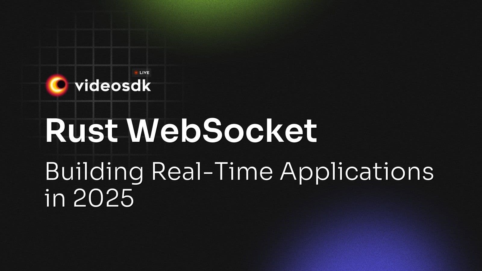 Rust WebSocket: Building Real-Time Applications in 2025 Rust WebSocket: Building Real-Time Applications in 2025