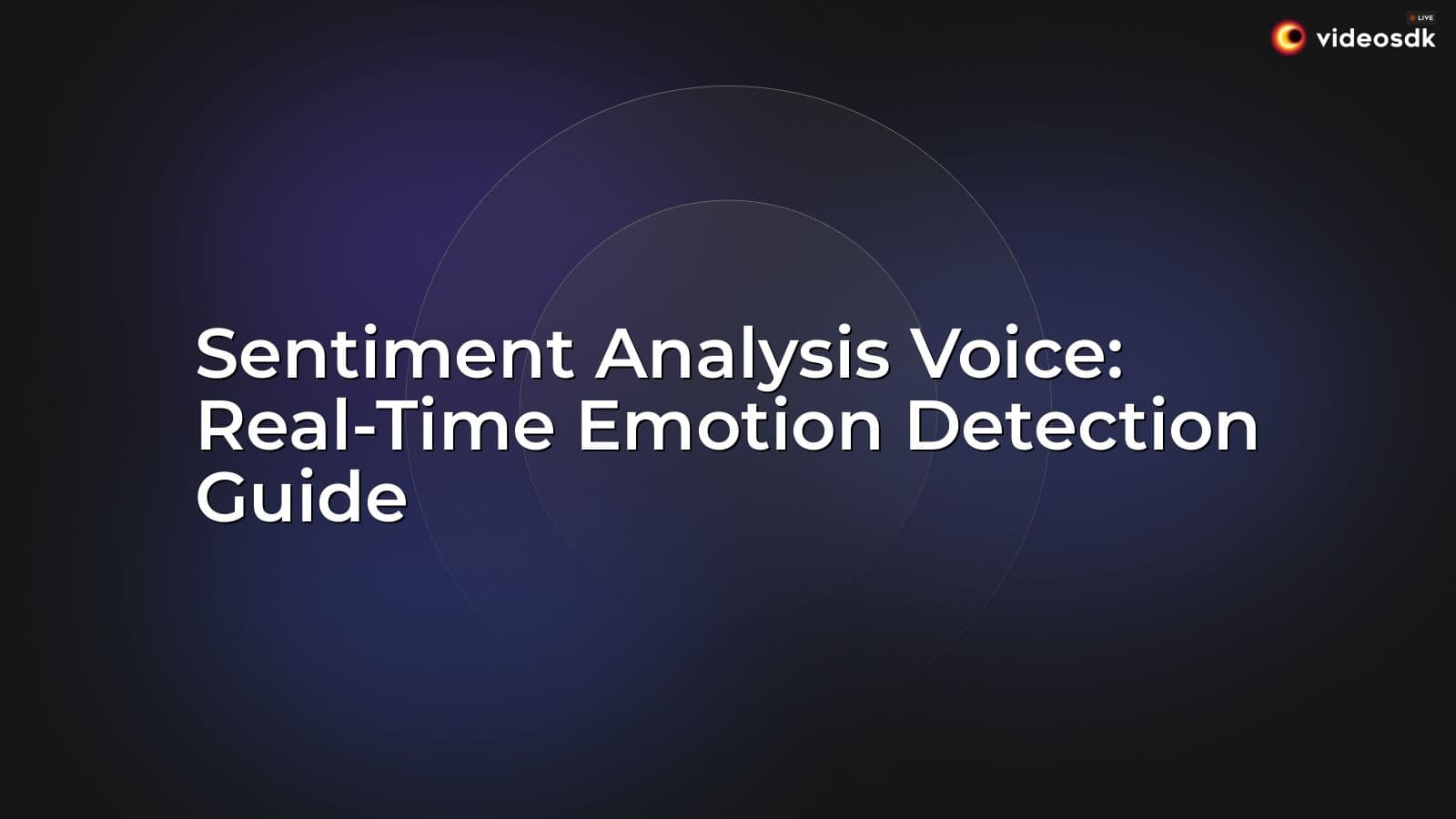 Sentiment Analysis Voice: Real-Time Emotion Detection Guide Sentiment Analysis Voice: Real-Time Emotion Detection Guide