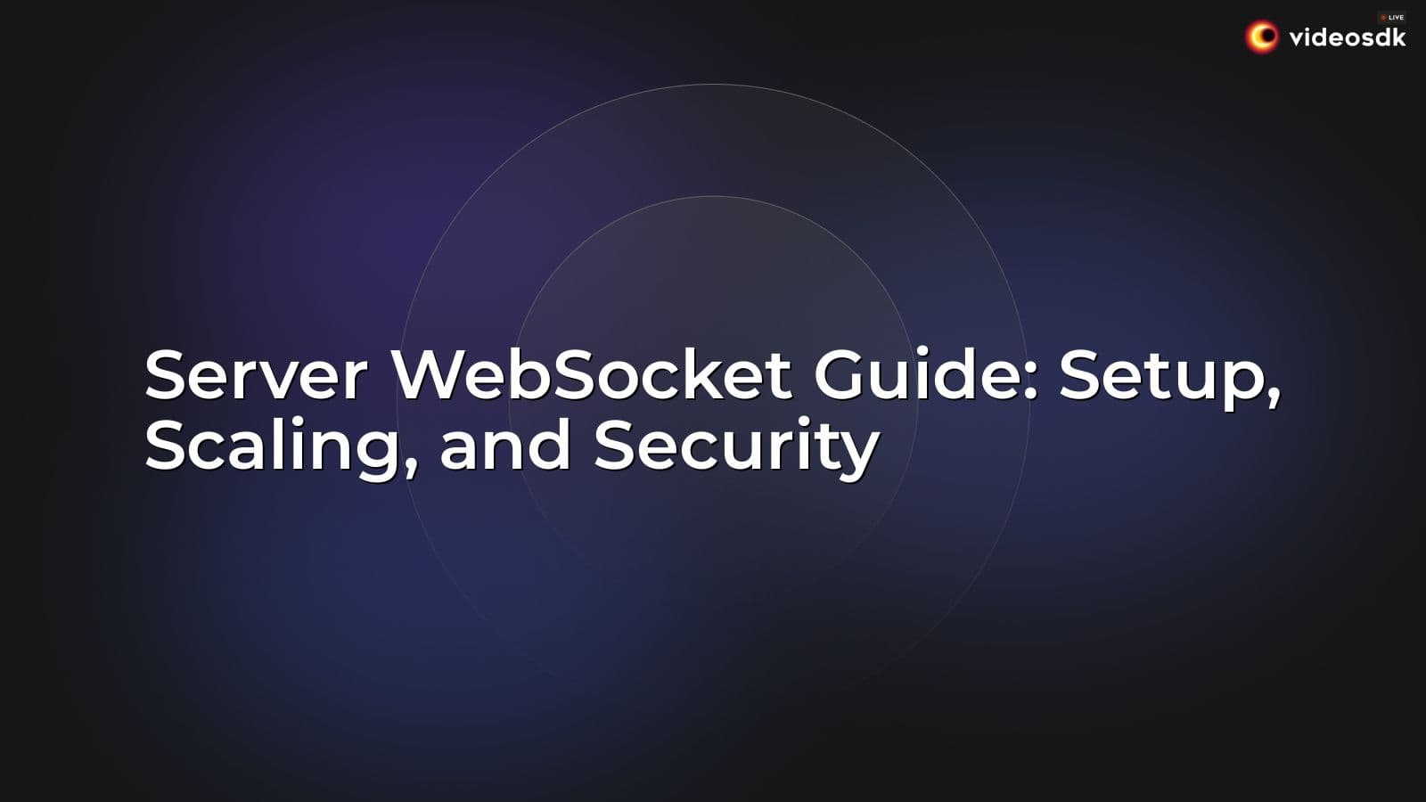 Server WebSocket Guide: Setup, Scaling, and Security Server WebSocket Guide: Setup, Scaling, and Security
