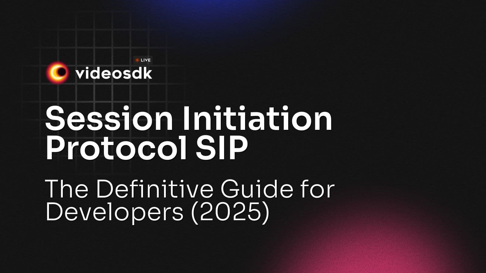 Session Initiation Protocol SIP: The Definitive Guide for Developers (2025) Session Initiation Protocol SIP: The Definitive Guide for Developers (2025)