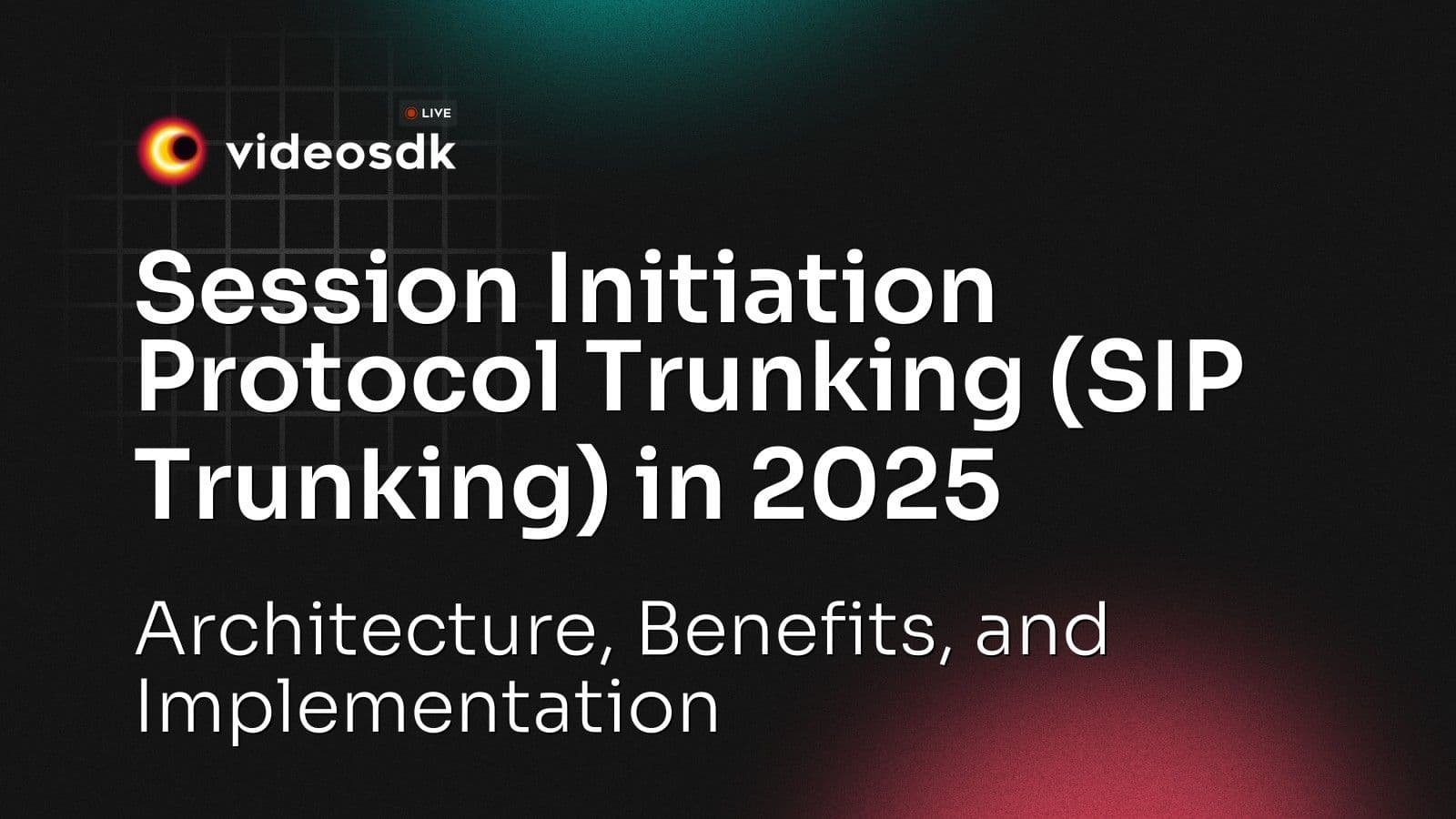 Session Initiation Protocol Trunking (SIP Trunking) in 2025: Architecture, Benefits, and Implementation Session Initiation Protocol Trunking (SIP Trunking) in 2025: Architecture, Benefits, and Implementation