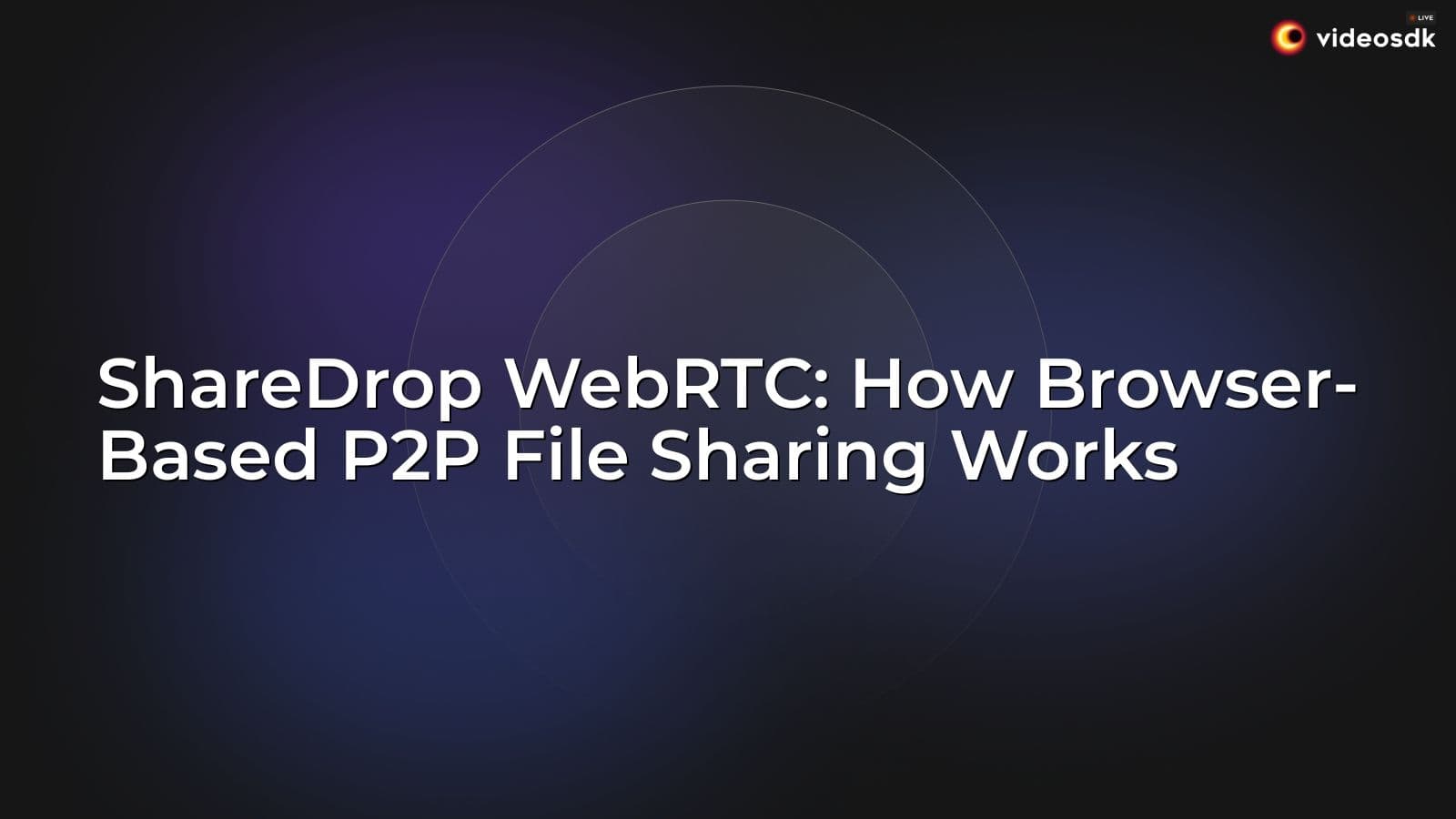 ShareDrop WebRTC: How Browser-Based P2P File Sharing Works ShareDrop WebRTC: How Browser-Based P2P File Sharing Works