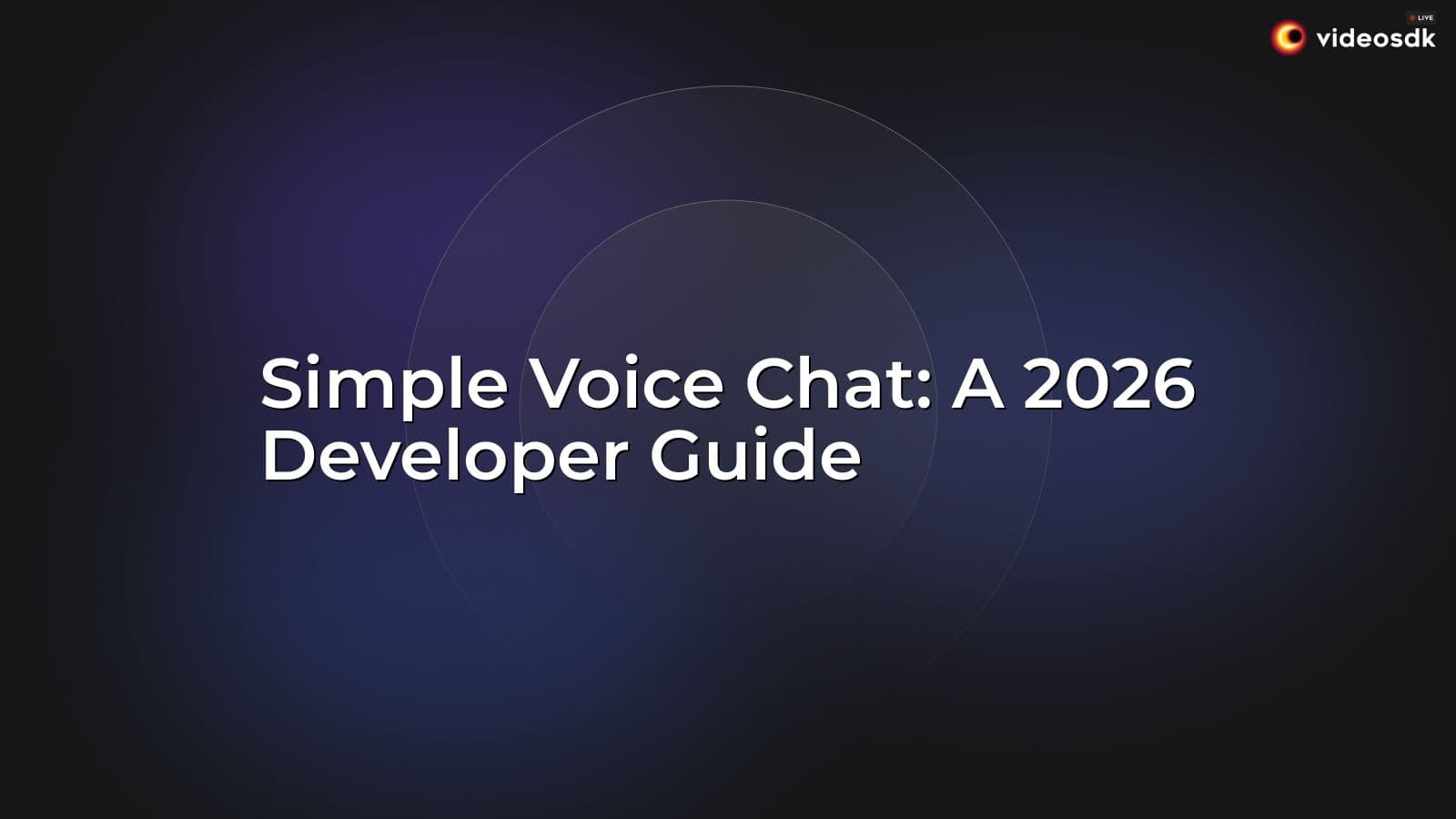Simple Voice Chat: A 2026 Developer Guide Simple Voice Chat: A 2026 Developer Guide