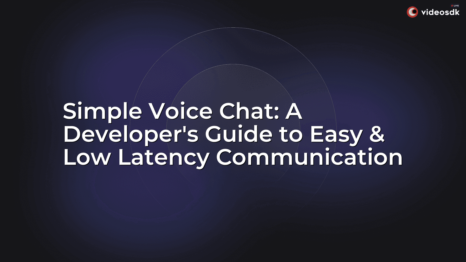 Simple Voice Chat: A Developer's Guide to Easy & Low Latency Communication Simple Voice Chat: A Developer's Guide to Easy & Low Latency Communication