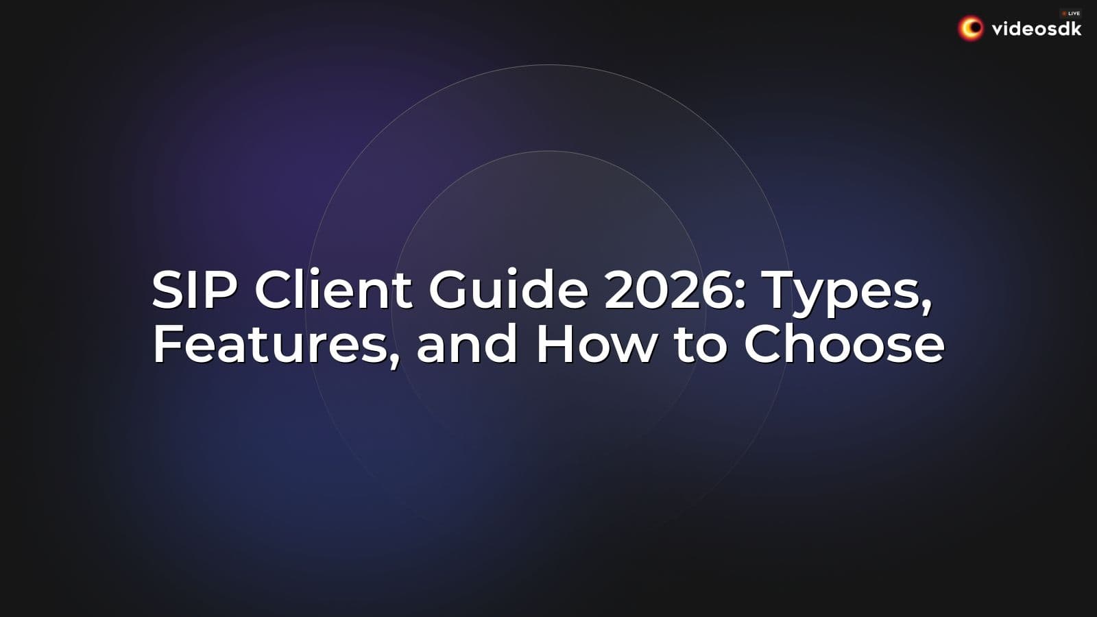 SIP Client Guide 2026: Types, Features, and How to Choose SIP Client Guide 2026: Types, Features, and How to Choose