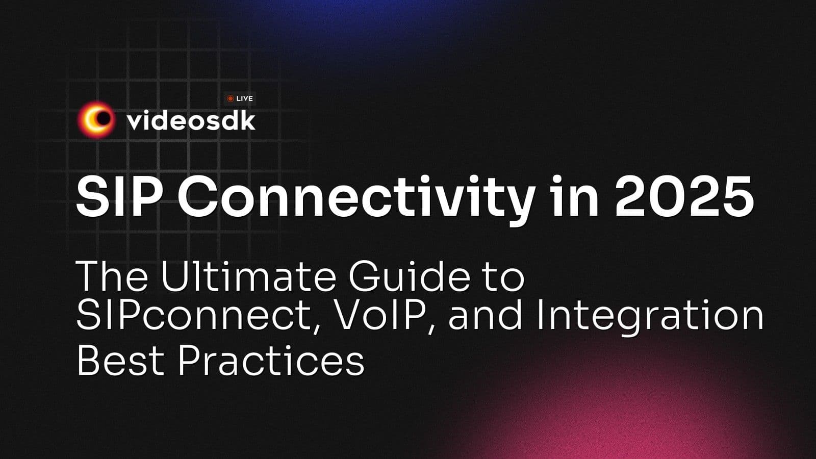 SIP Connectivity in 2025: The Ultimate Guide to SIPconnect, VoIP, and Integration Best Practices SIP Connectivity in 2025: The Ultimate Guide to SIPconnect, VoIP, and Integration Best Practices