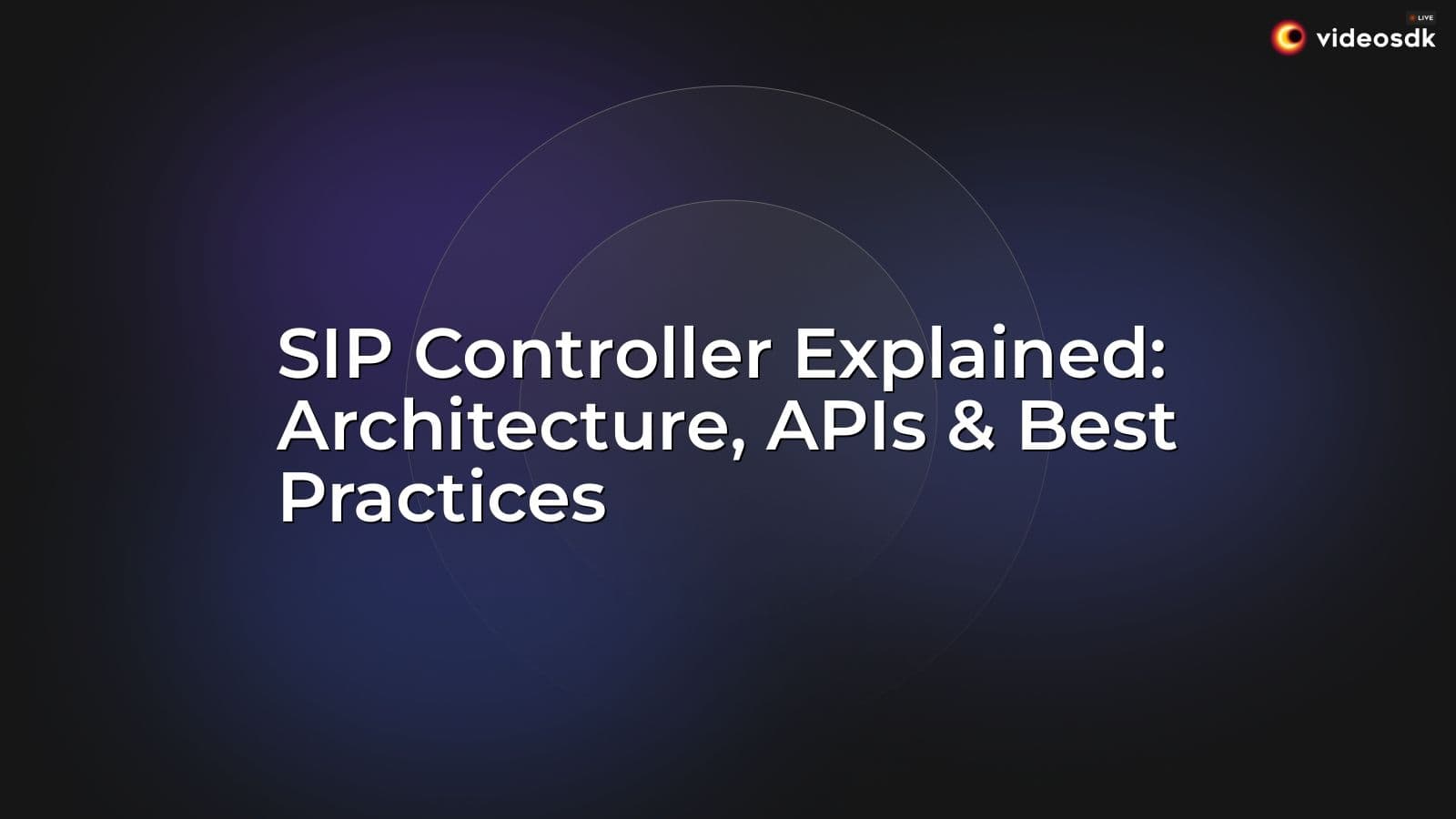SIP Controller Explained: Architecture, APIs & Best Practices SIP Controller Explained: Architecture, APIs & Best Practices