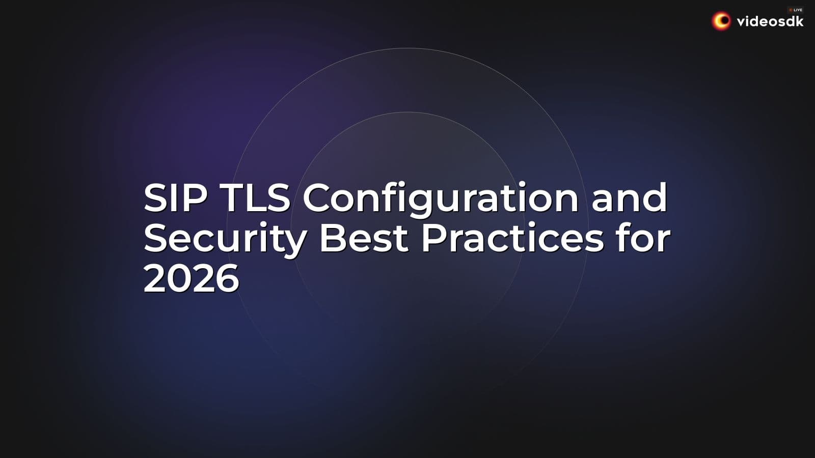 SIP TLS Configuration and Security Best Practices for 2026 SIP TLS Configuration and Security Best Practices for 2026