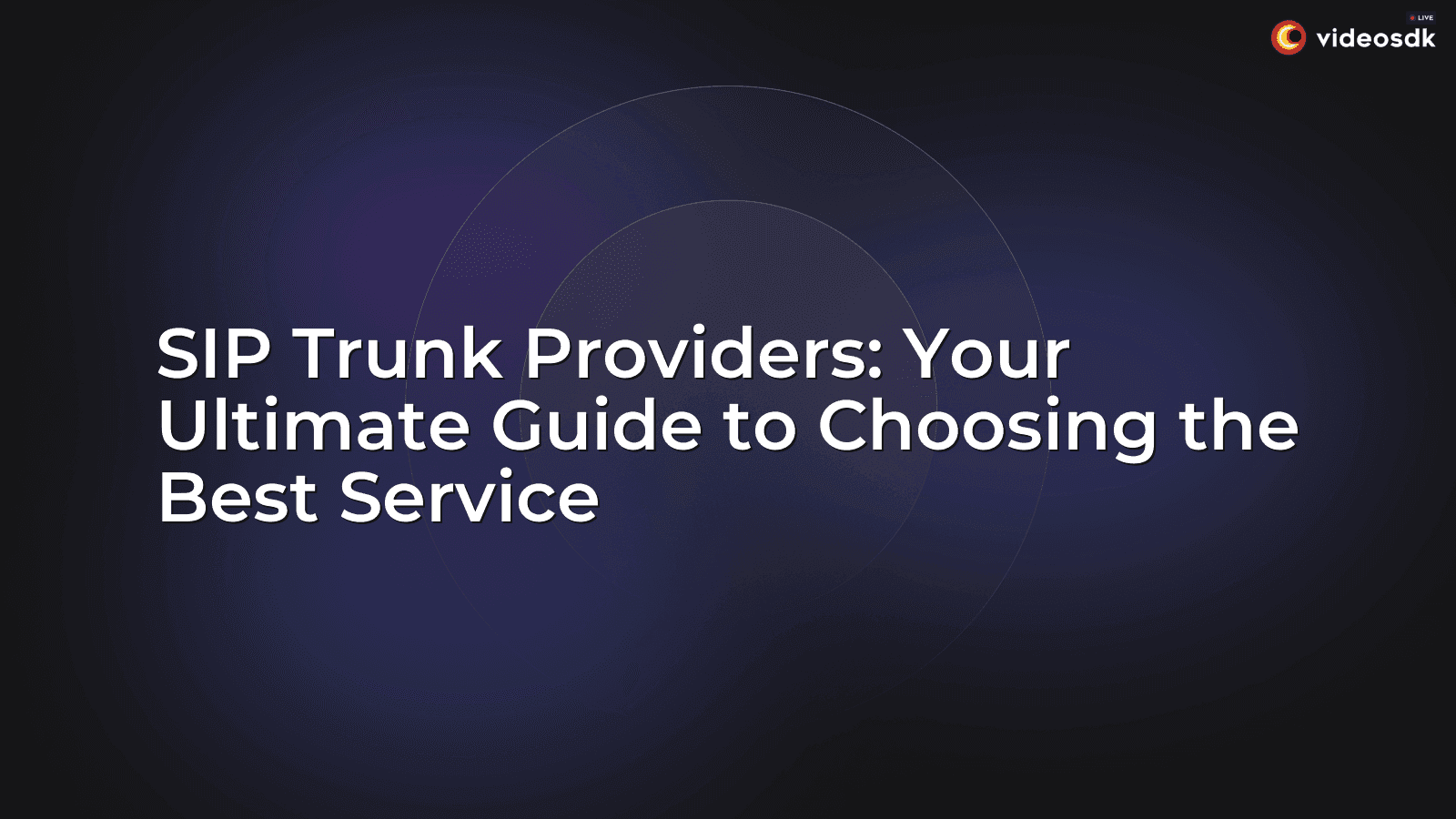 SIP Trunk Providers: Your Ultimate Guide to Choosing the Best Service SIP Trunk Providers: Your Ultimate Guide to Choosing the Best Service