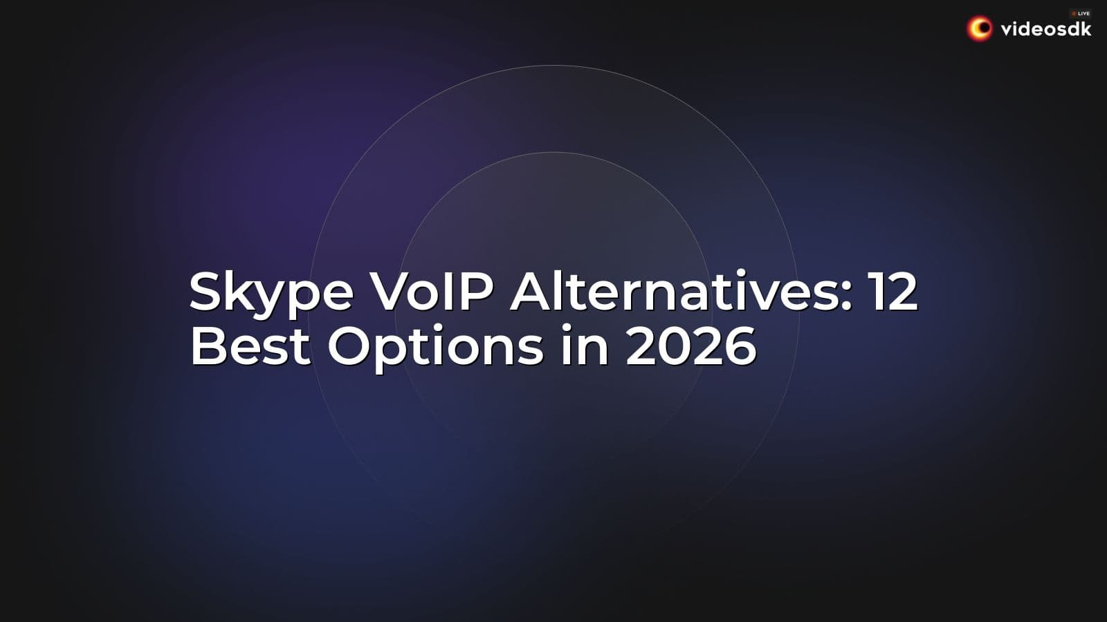 Skype VoIP Alternatives: 12 Best Options in 2026 Skype VoIP Alternatives: 12 Best Options in 2026