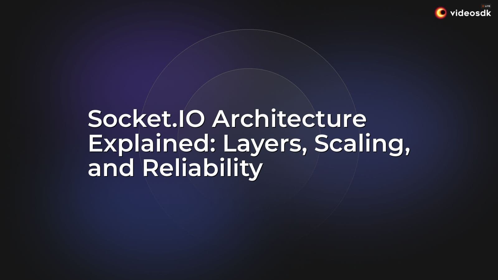 Socket.IO Architecture Explained: Layers, Scaling, and Reliability Socket.IO Architecture Explained: Layers, Scaling, and Reliability