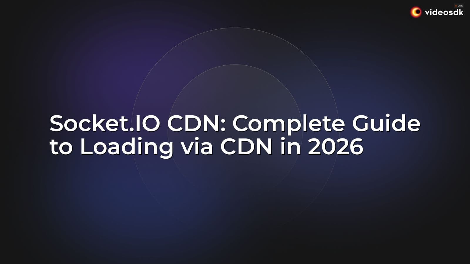 Socket.IO CDN: Complete Guide to Loading via CDN in 2026 Socket.IO CDN: Complete Guide to Loading via CDN in 2026