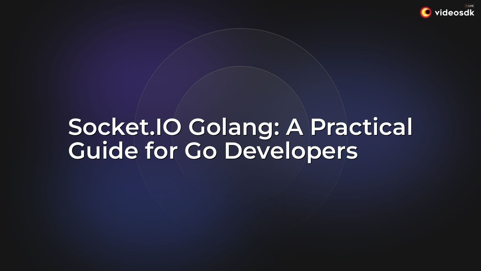 Socket.IO Golang: A Practical Guide for Go Developers Socket.IO Golang: A Practical Guide for Go Developers