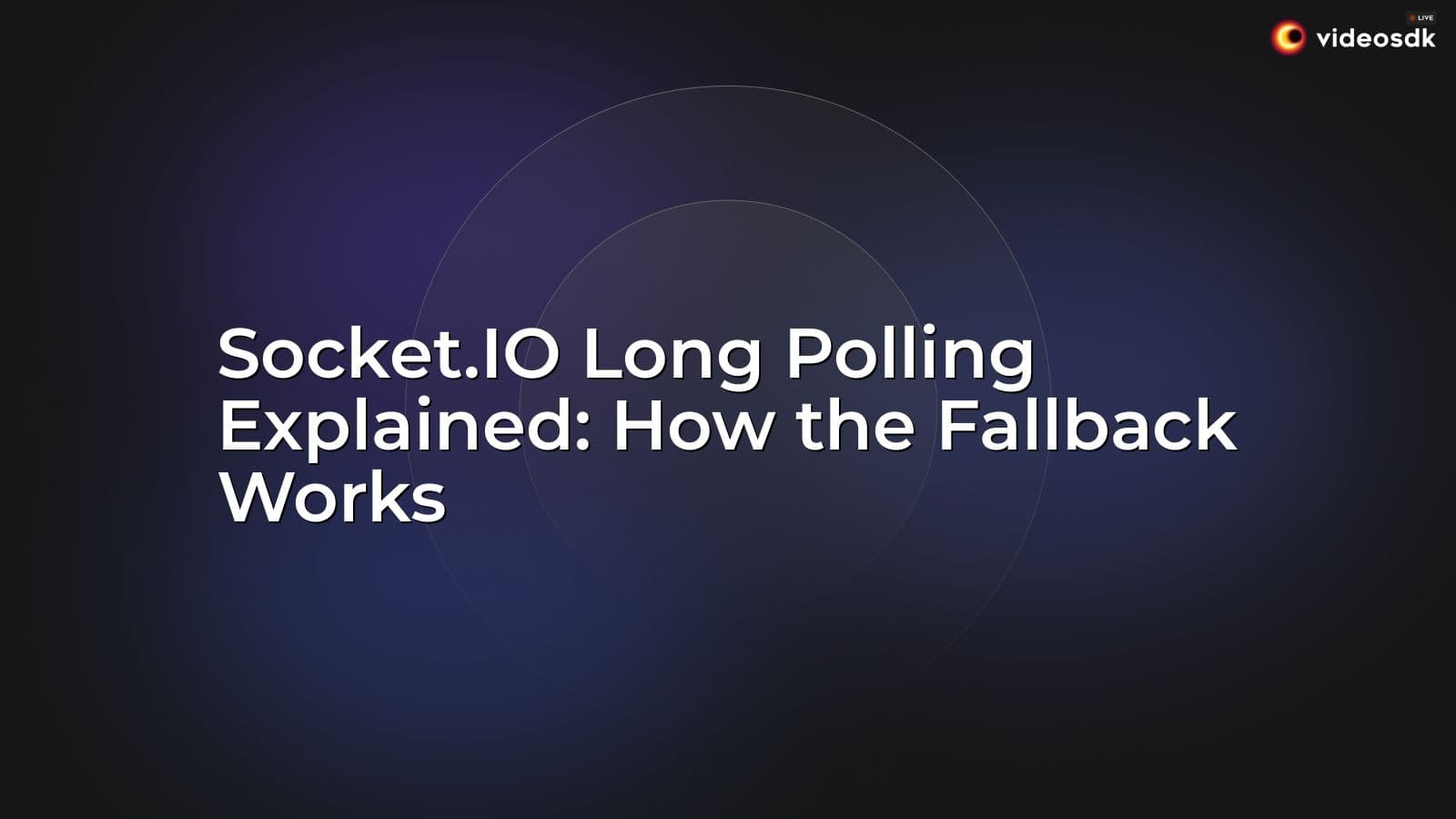 Socket.IO Long Polling Explained: How the Fallback Works Socket.IO Long Polling Explained: How the Fallback Works