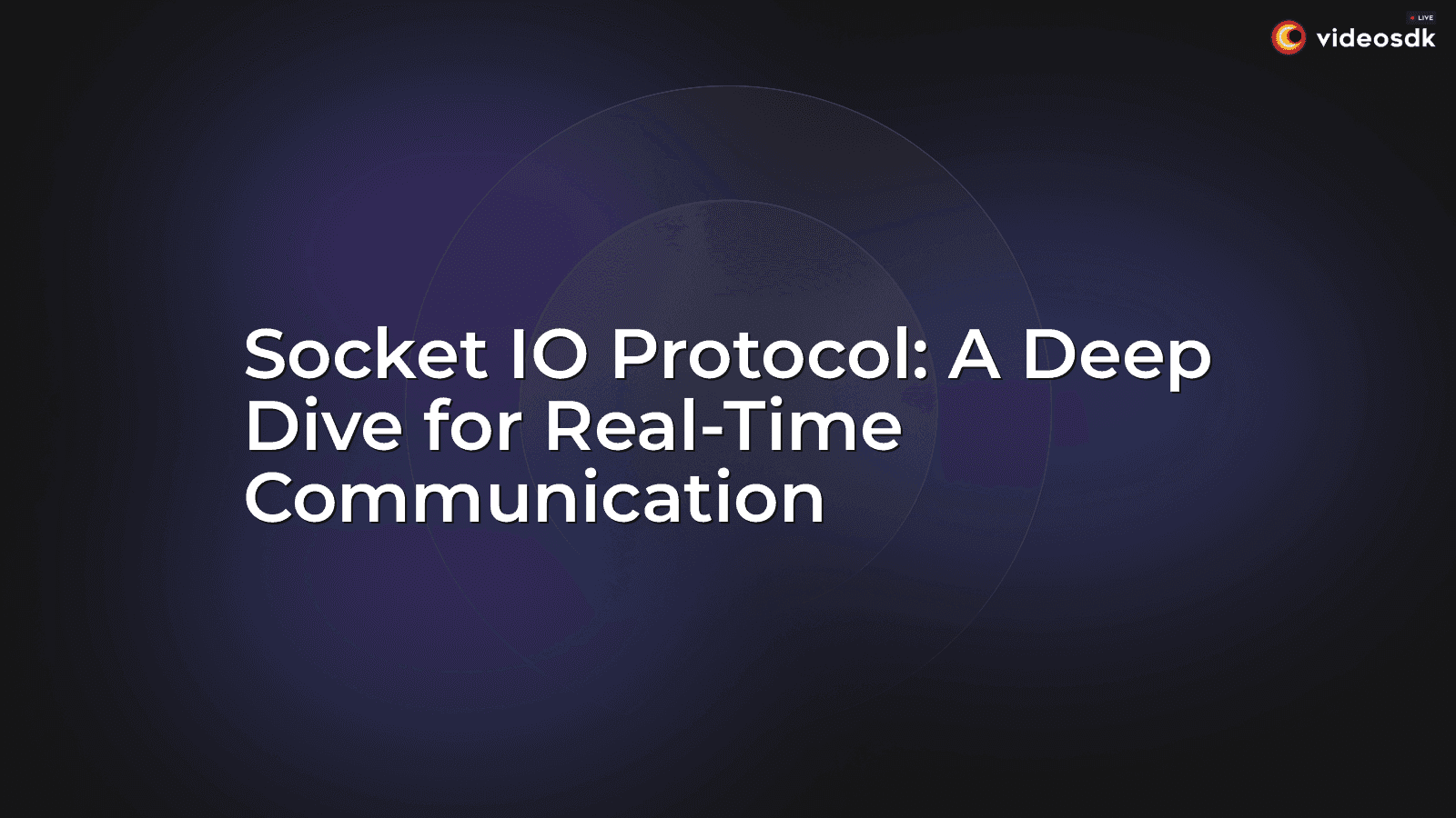 Socket IO Protocol: A Deep Dive for Real-Time Communication Socket IO Protocol: A Deep Dive for Real-Time Communication